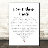 James Bonamy I Don't Think I Will White Heart Song Lyric Art Print