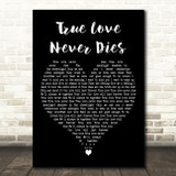 Flip & Fill feat. Kelly Llorenna True Love Never Dies Black Heart Wall Art Gift Song Lyric Print