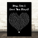 M People How Can I Love You More Black Heart Decorative Wall Art Gift Song Lyric Print