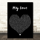 Kele Le Roc My Love Black Heart Decorative Wall Art Gift Song Lyric Print
