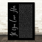 Forest Blakk If You Love Her Black Script Decorative Wall Art Gift Song Lyric Print