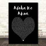 Nahko And Medicine For The People Aloha Ke Akua Black Heart Song Lyric Wall Art Print