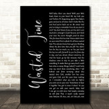 Eagles Wasted Time Black Script Decorative Wall Art Gift Song Lyric Print