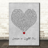 Tom Walker Leave a Light On Grey Heart Decorative Wall Art Gift Song Lyric Print