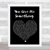 James Morrison You Give Me Something Black Heart Song Lyric Quote Print