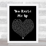 Josh Groban You Raise Me Up Black Heart Song Lyric Quote Print