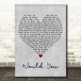 Allison Young Would You Grey Heart Decorative Wall Art Gift Song Lyric Print