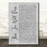 Peter Himmelman This Too Will Pass Grey Rustic Script Decorative Wall Art Gift Song Lyric Print