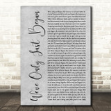 Glenn Jones Weve Only Just Begun (The Romance Is Not Over) Grey Rustic Script Song Lyric Print
