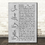 Crowded House Better Be Home Soon Grey Rustic Script Decorative Wall Art Gift Song Lyric Print