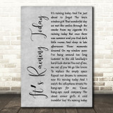 Scott Walker Its Raining Today Grey Rustic Script Decorative Wall Art Gift Song Lyric Print