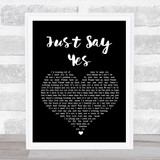 Snow Patrol Just Say Yes Black Heart Song Lyric Quote Print