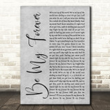 Christina Perri Be My Forever Grey Rustic Script Decorative Wall Art Gift Song Lyric Print