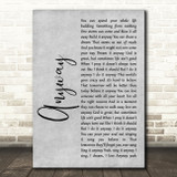 Martina McBride Anyway Grey Rustic Script Decorative Wall Art Gift Song Lyric Print