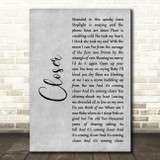 Kings Of Leon Closer Grey Rustic Script Decorative Wall Art Gift Song Lyric Print