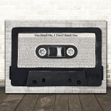 Ed Sheeran You Need Me, I Don't Need You Music Script Cassette Tape Gift Song Lyric Print