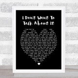 I Don't Want To Talk About It Rod Stewart Black Heart Song Lyric Quote Print