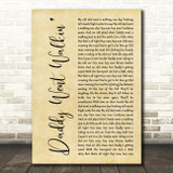 Neil Young Daddy Went Walkin Rustic Script Decorative Wall Art Gift Song Lyric Print
