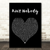 Chaka Khan Ain't Nobody Black Heart Song Lyric Quote Print