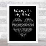 Elvis Presley Always On My Mind Black Heart Song Lyric Quote Print