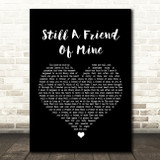 Incognito Still A Friend Of Mine Black Heart Song Lyric Quote Print