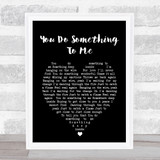 You Do Something To Me Paul Weller Black Heart Song Lyric Quote Print
