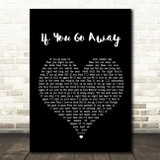 Scott Walker If You Go Away Black Heart Song Lyric Quote Print