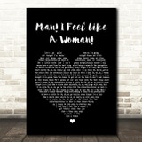 Shania Twain Man I Feel Like A Woman Black Heart Song Lyric Quote Print