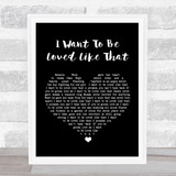 Shenandoah I Want To Be Loved Like That Black Heart Song Lyric Quote Print