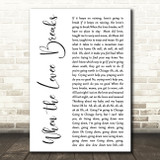 Led Zeppelin When the Levee Breaks White Script Decorative Wall Art Gift Song Lyric Print