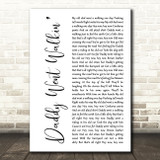 Neil Young Daddy Went Walkin White Script Decorative Wall Art Gift Song Lyric Print