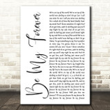 Christina Perri Be My Forever White Script Decorative Wall Art Gift Song Lyric Print