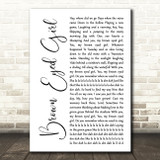 Van Morrison Brown Eyed Girl White Script Decorative Wall Art Gift Song Lyric Print