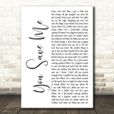 Kenny Chesney You Save Me White Script Decorative Wall Art Gift Song Lyric Print
