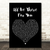 The Rembrandts I'll Be There For You Black Heart Song Lyric Quote Print