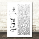 Eagles Wasted Time White Script Decorative Wall Art Gift Song Lyric Print
