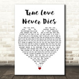Flip & Fill feat. Kelly Llorenna True Love Never Dies White Heart Wall Art Gift Song Lyric Print