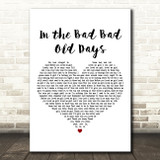 The Foundations In the Bad Bad Old Days White Heart Decorative Wall Art Gift Song Lyric Print