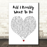 Bob Dylan All I Really Want To Do White Heart Decorative Wall Art Gift Song Lyric Print