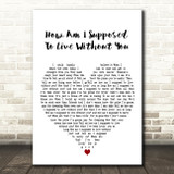 Michael Bolton How Am I Supposed To Live Without You White Heart Gift Song Lyric Print
