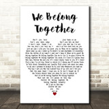 Randy Newman We Belong Together White Heart Decorative Wall Art Gift Song Lyric Print