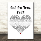Gloria Estefan Get On Your Feet White Heart Decorative Wall Art Gift Song Lyric Print