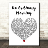 Chicane No Ordinary Morning White Heart Decorative Wall Art Gift Song Lyric Print