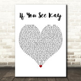 The Script If You See Kay White Heart Decorative Wall Art Gift Song Lyric Print