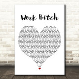 Britney Spears Work Bitch White Heart Decorative Wall Art Gift Song Lyric Print