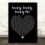 Evelyn Knight Lucky, Lucky, Lucky Me Black Heart Song Lyric Quote Print