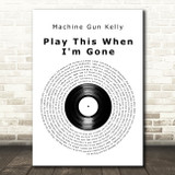 Machine Gun Kelly Play This When I'm Gone Vinyl Record Decorative Wall Art Gift Song Lyric Print