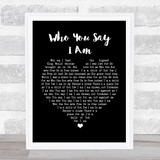 Hillsong Worship Who You Say I Am Black Heart Song Lyric Quote Print