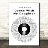 Jason Blaine Dance With My Daughter Vinyl Record Decorative Wall Art Gift Song Lyric Print