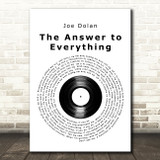 Joe Dolan The Answer to Everything Vinyl Record Decorative Wall Art Gift Song Lyric Print